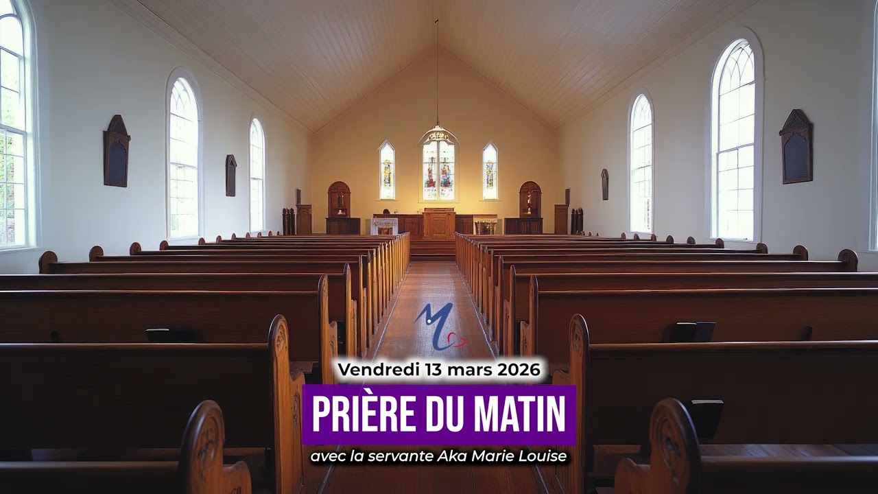 Prière du matin du vendredi 13 mars 2026 avec la servante Aka Marie Louise