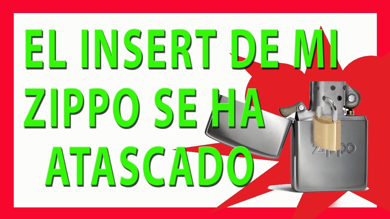 El insert de mi Zippo se ha atascado!!