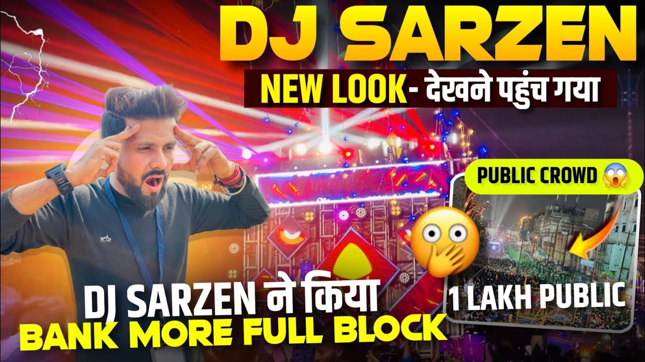 DJ Sarzen New Look Dekhna 1Lakh Public Bank Mord Dhanbad Jharkhand Full Block