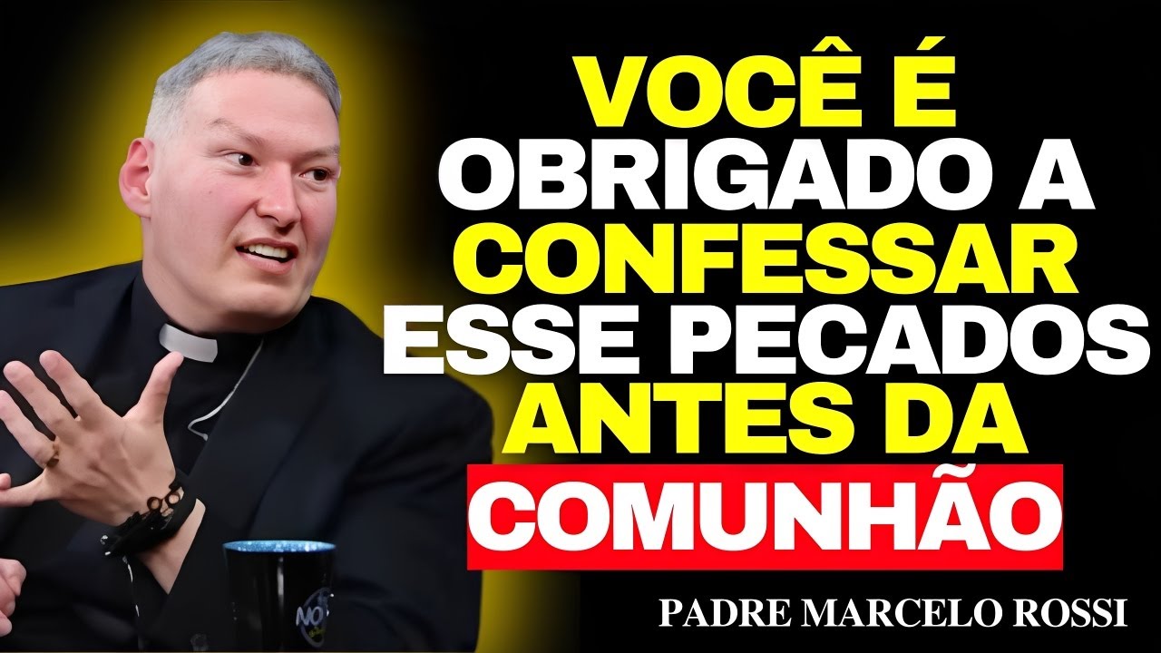 9 Pecados Que Você Deve Confessar Antes de Receber a Sagrada Comunhão | Pe Marcelo Rossi
