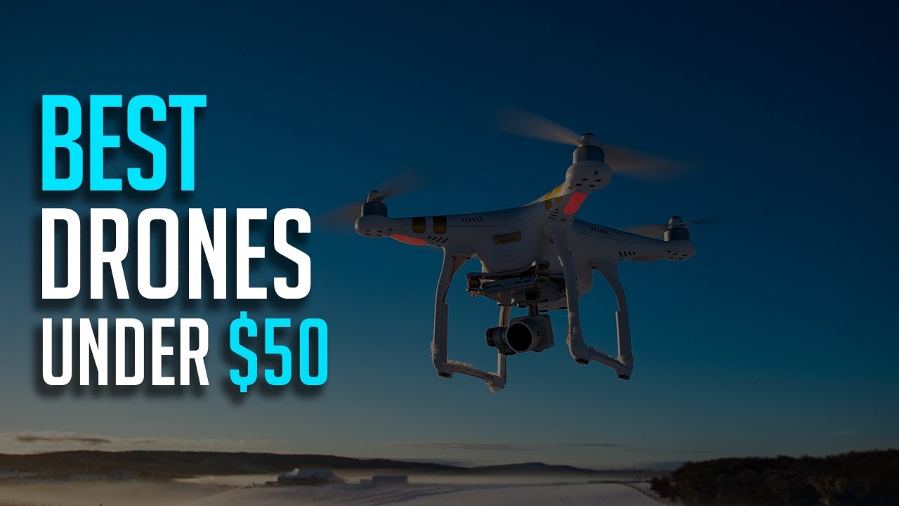 Best Drones Under 50$