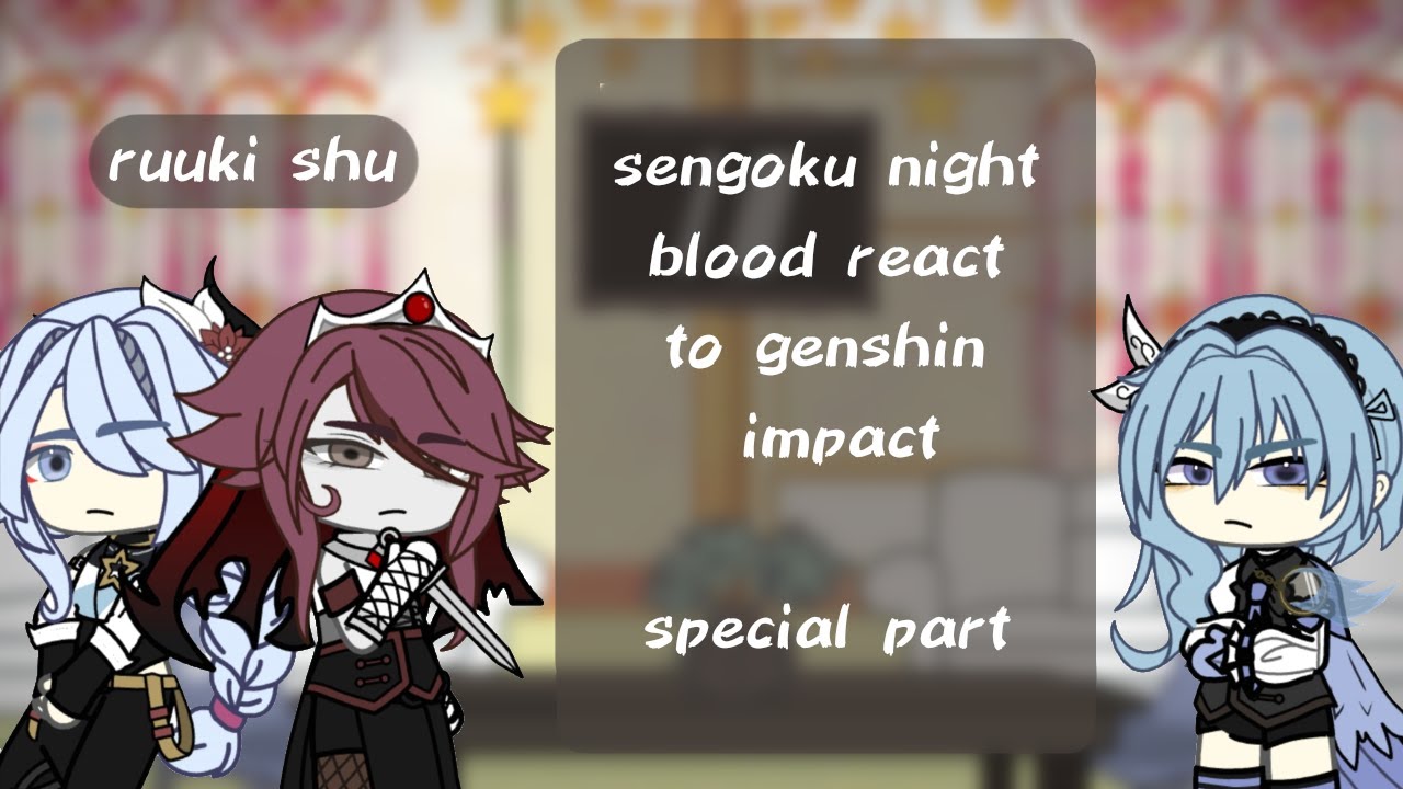 sengoku night blood react to genshin impact [] special part [] 1/4