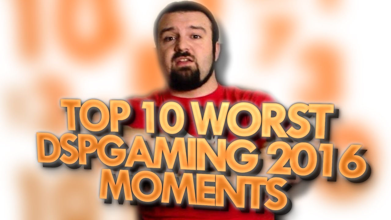 Top 10 Worst DSPGaming 2016 Moments