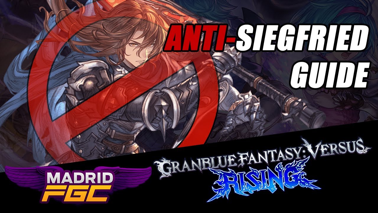 How to deal with Siegfried - Anti Siegfried Guide - Granblue Fantasy Versus Rising