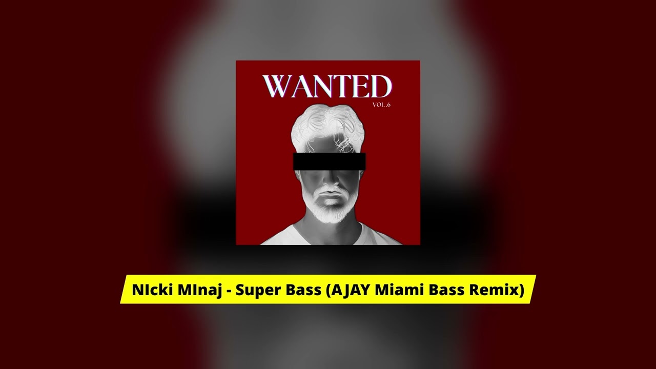 Nicki MInaj - Super Bass (AJAY Miami Bass Remix)