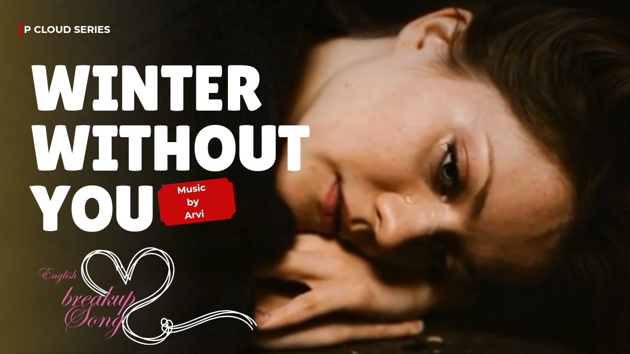 Winter Without You ।Breakup Song । English Sad Song