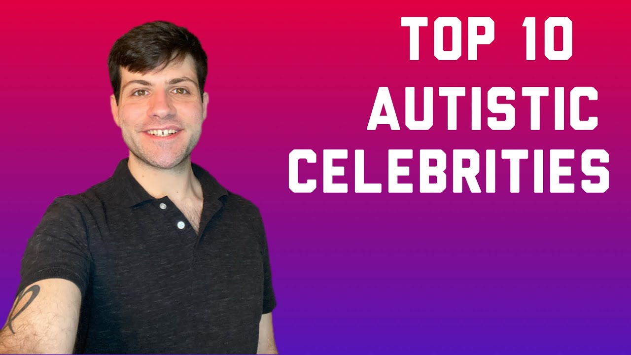 Top 10 autistic celebrities