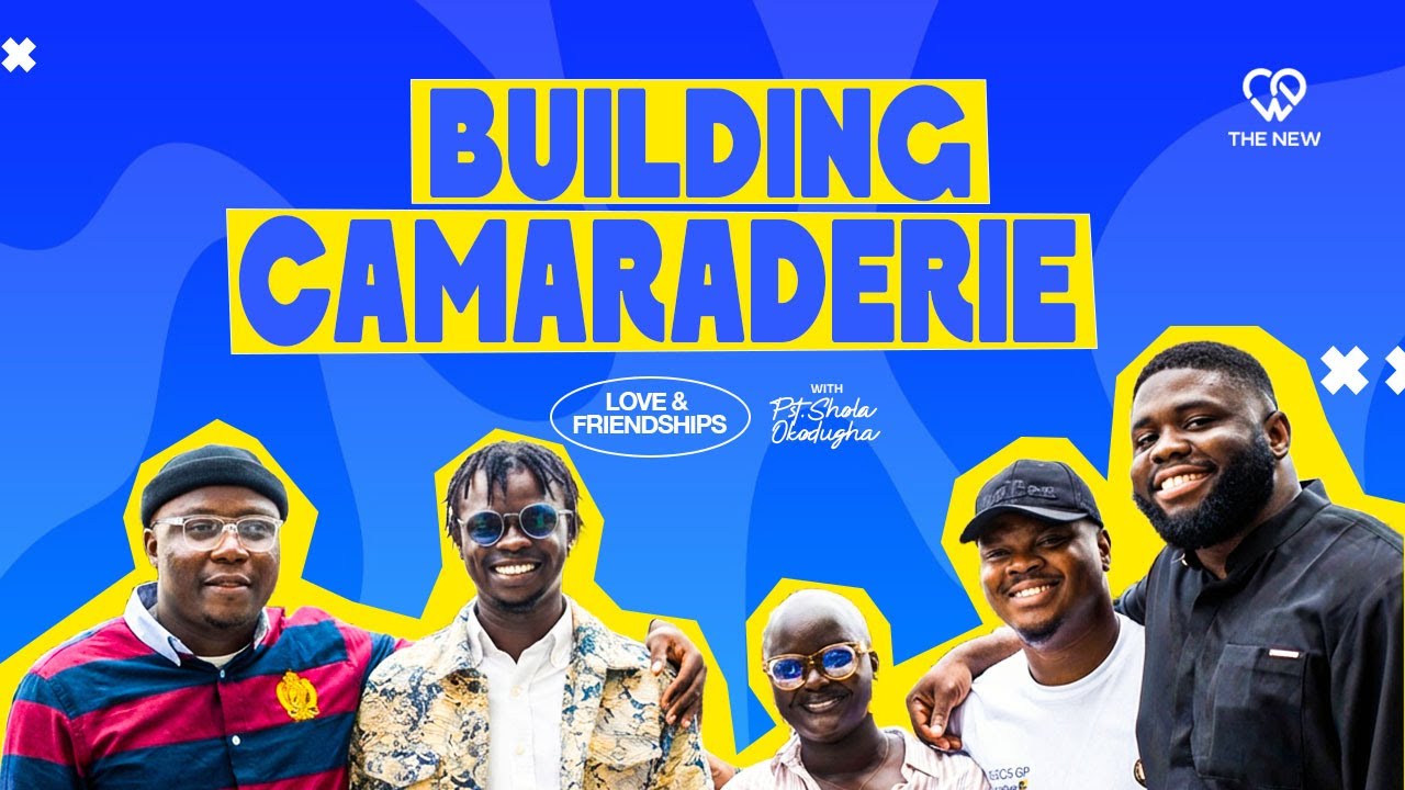 Building Camaraderie // Love & Friendship | Pst.Shola Okodugha