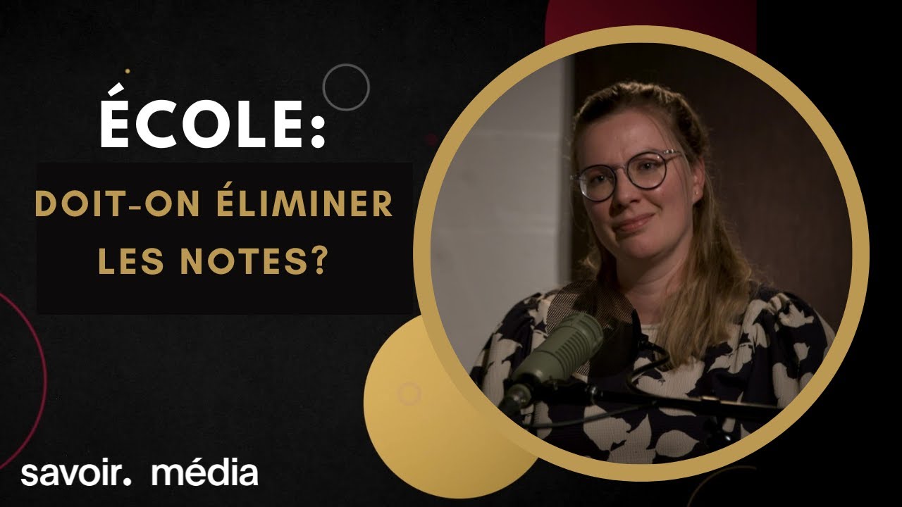 Doit-on éliminer les notes? - L'école en 10 questions | Normand Baillargeon