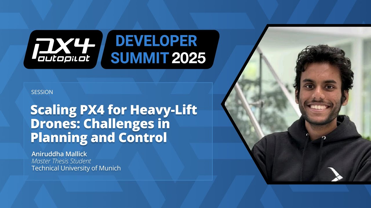 Масштабирование PX4 для тяжёлых дронов: проблемы планирования и управления — Анируддха Маллик, TUM