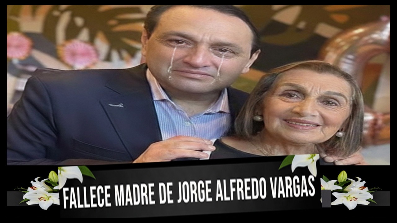 Jorge Alfredo Vargas esta de luto muere madre