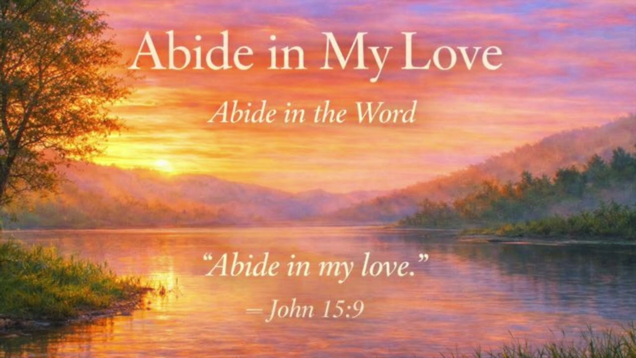 Abide in the Word | Abide in My Love (John 15:9)