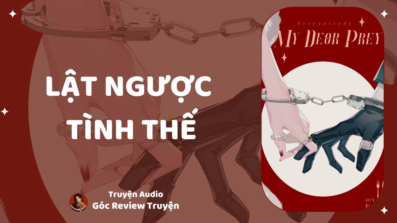 TRUYỆN AUDIO||LẬT NGƯỢC TÌNH THẾ|| GÓC REVIEW TRUYỆN