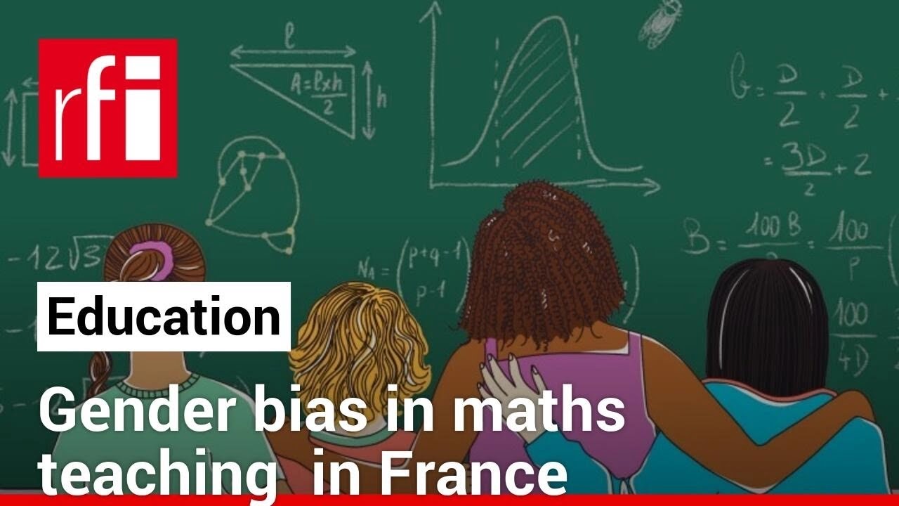 Gender bias in maths teaching in France limits girls' aspirations &bull; RFI English