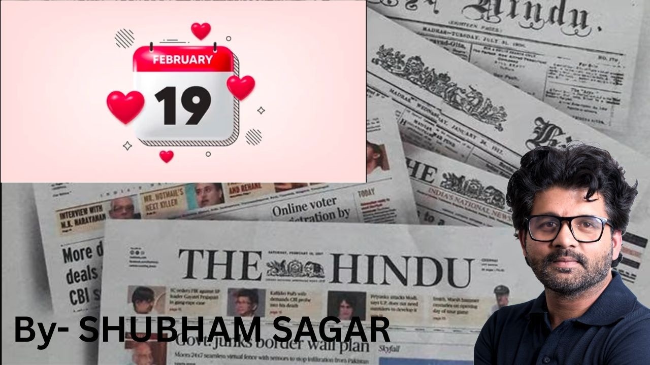 The Hindu Analysis | 19th Feb. 2026 | Daily- 9:00 AM | By- Shubham Sagar (with PYQs & MCQs)