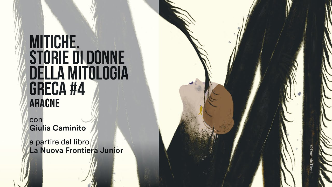 Mitiche. Storie di donne della mitologia greca #4 / Aracne, con Giulia Caminito