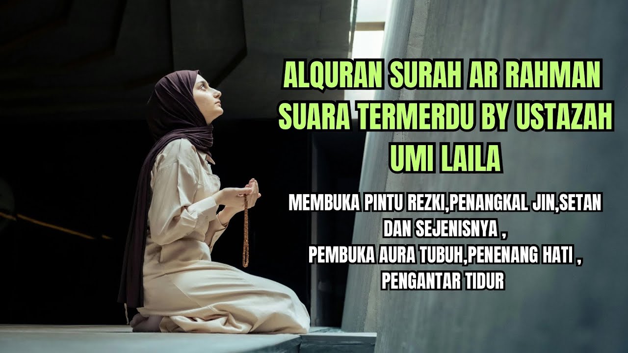 BACAAN ALQURAN SURAH AR RAHMAN SUARA TERMERDU BY USTAZAH UMI LAILA | MEMBUKA REZKI,PENGANTAR TIDUR