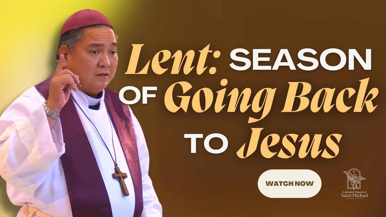 Lent: Season of Going Back to Jesus| +February 22, 2026| +Bp. Romie- Jun Peñalosa