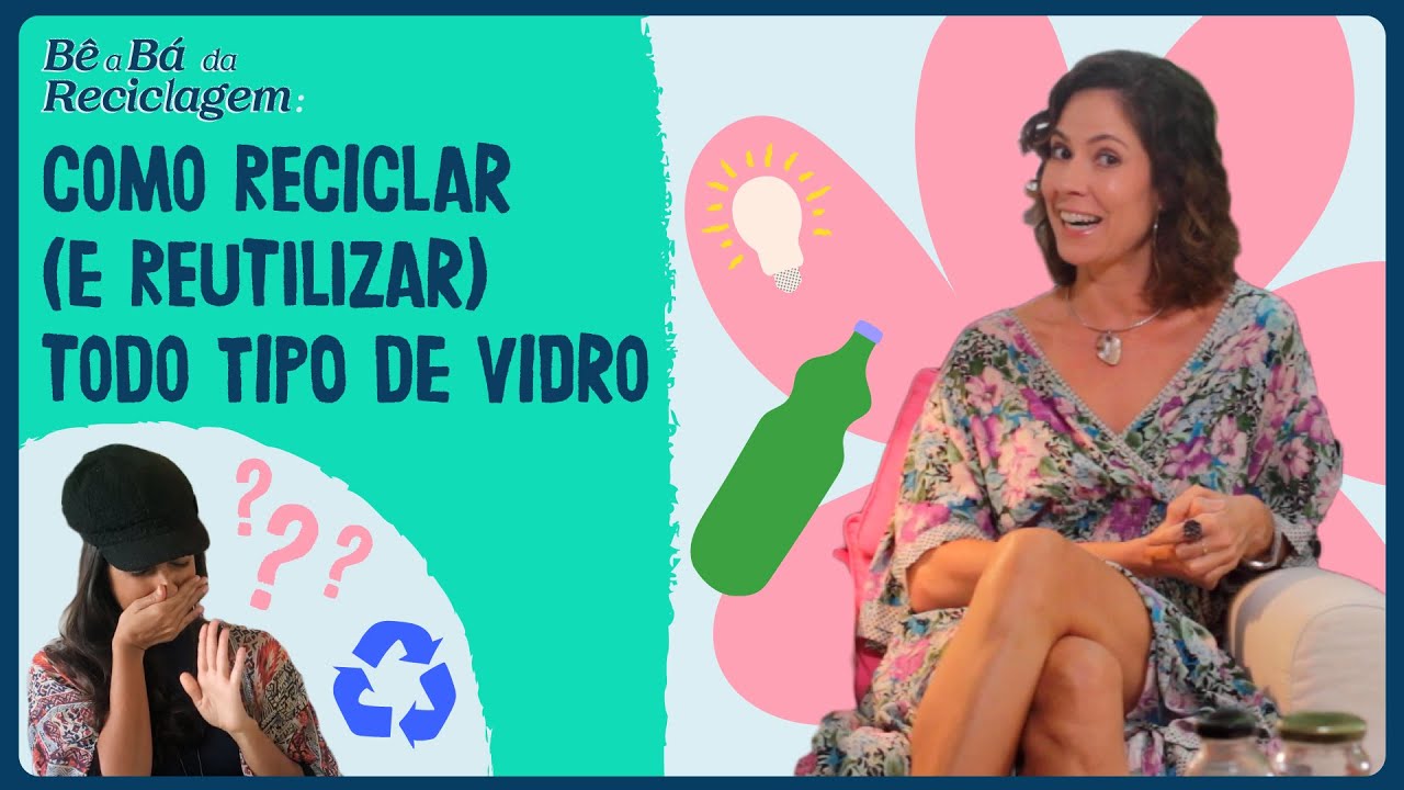 RECICLAGEM: COMO RECICLAR VIDRO? | EP 2 | BEABÁ DA RECICLAGEM