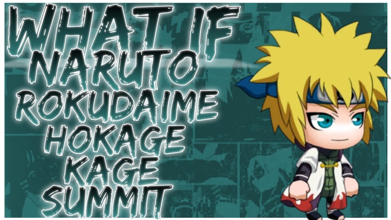 what if naruto rokudaime hokage kage summit