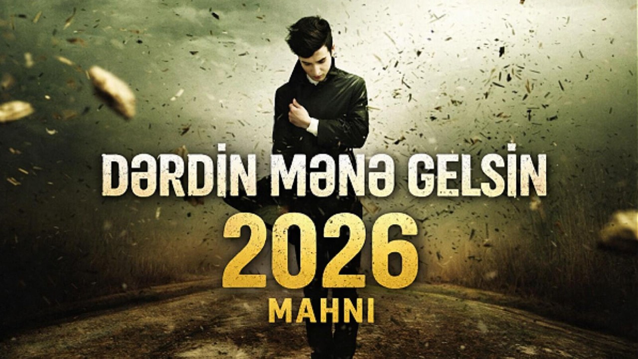 DƏRDİN MƏNƏ GƏLSİN~YENİ MAHNI 2026✓ByNahid