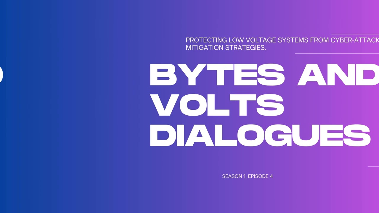 Protecting Low Voltage Systems from Cyber-Attacks: Risks and Mitigation Strategies.