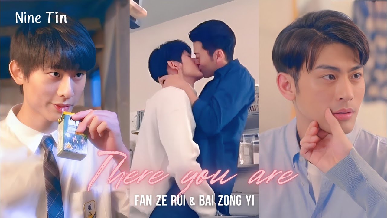 BL | Fan Ze Rui & Bai Zong Yi 《KISEKI : Dear to me》There you are