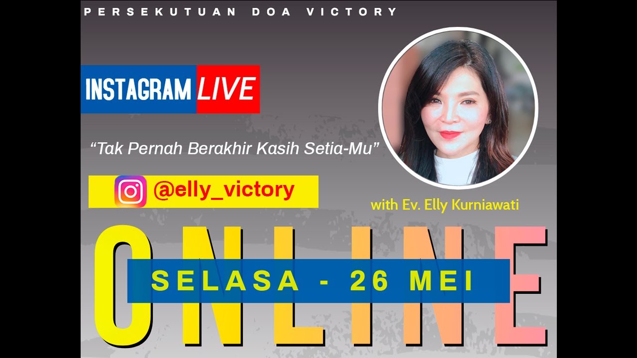 TAK PERNAH BERAKHIR KASIH SETIAMU - Ev. Elly Kurniawati - Live IG 26 Mei 2020