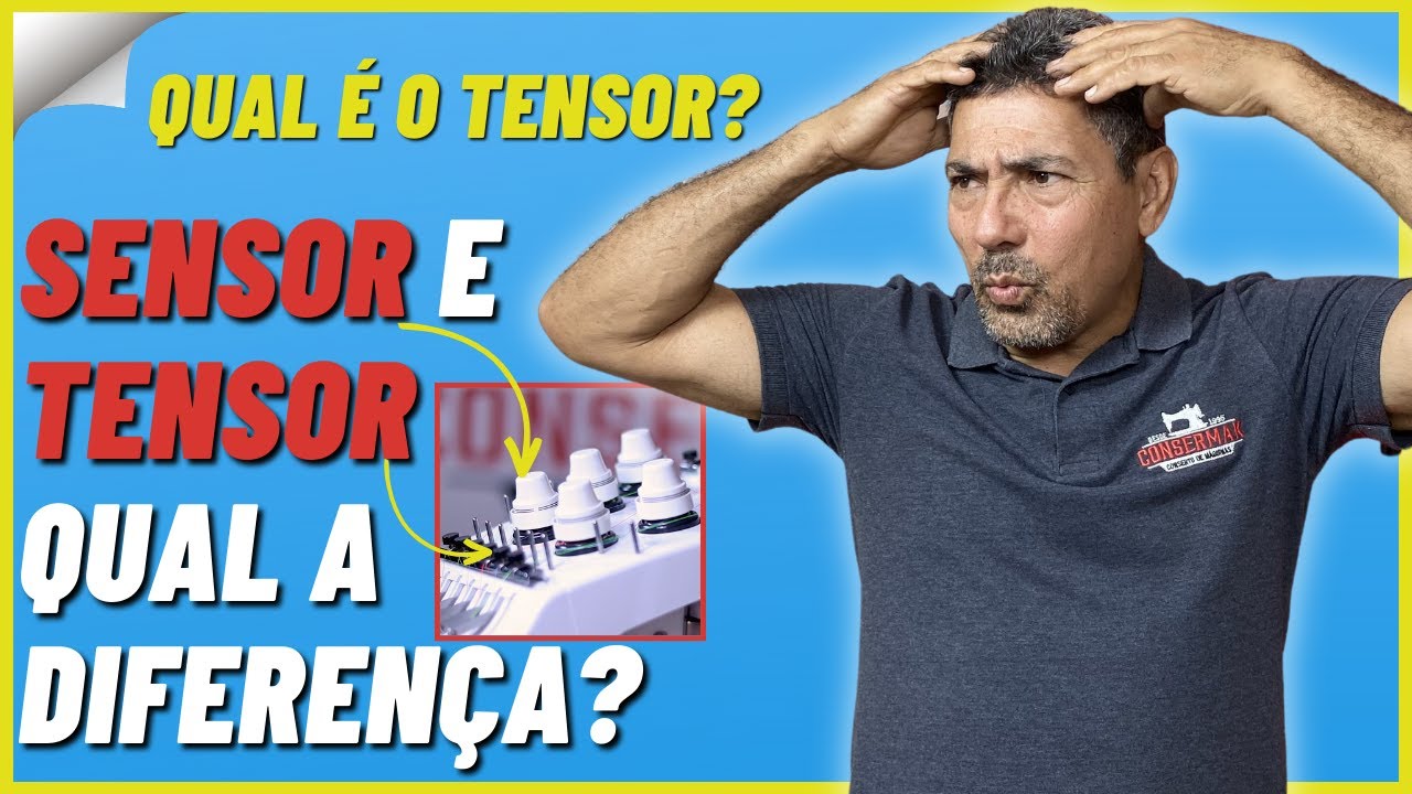 QUAL A DIFEREN&Ccedil;A ENTRE SENSOR E TENSOR DA M&Aacute;QUINA DE BORDAR? | Consermak