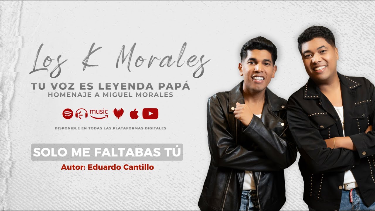 SOLO ME FALTABAS TÚ - LOS K MORALES, EL POLLITO HERRERA (Tu voz es Leyenda Papá)