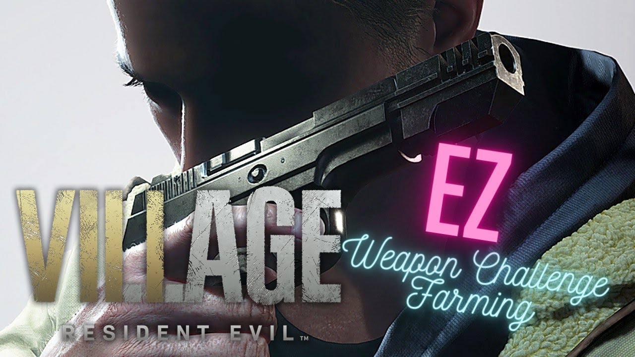 Resident Evil Village - EZ Weapon Challenge Farming