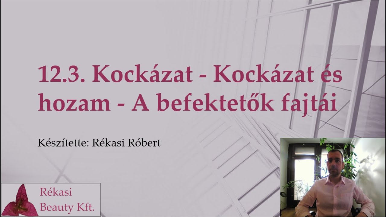 12.3. Kockázat - Kockázat és hozam - A befektetők fajtái