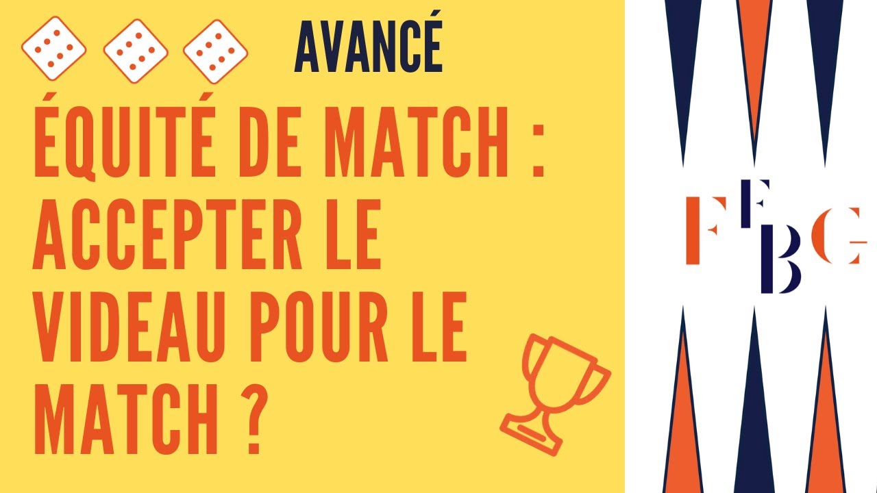 Équité de match. Accepter le videau pour le match ? Niveau avancé