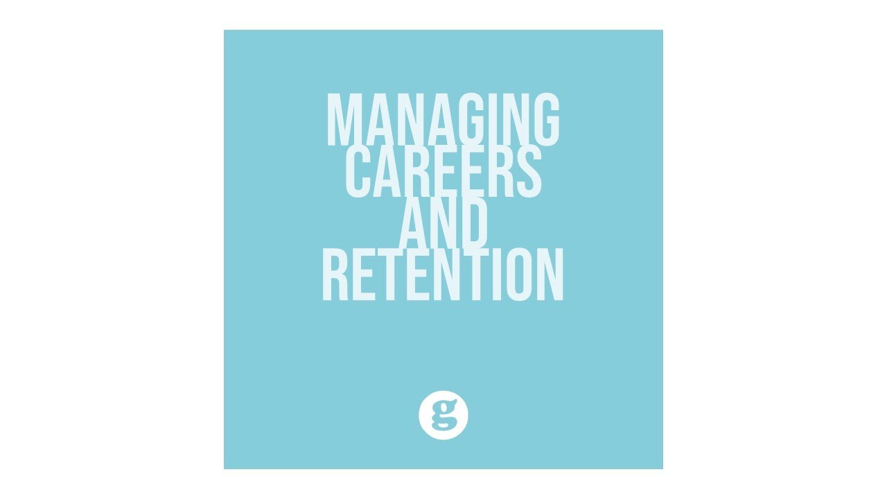 Managing Careers and Retention