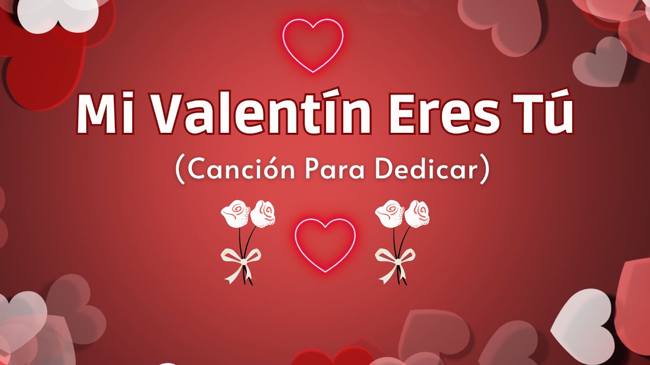 Mi Valentín Eres Tú 💖 | Canción Romántica para Dedicar 🎶 | Latin Pop Love Song 2026