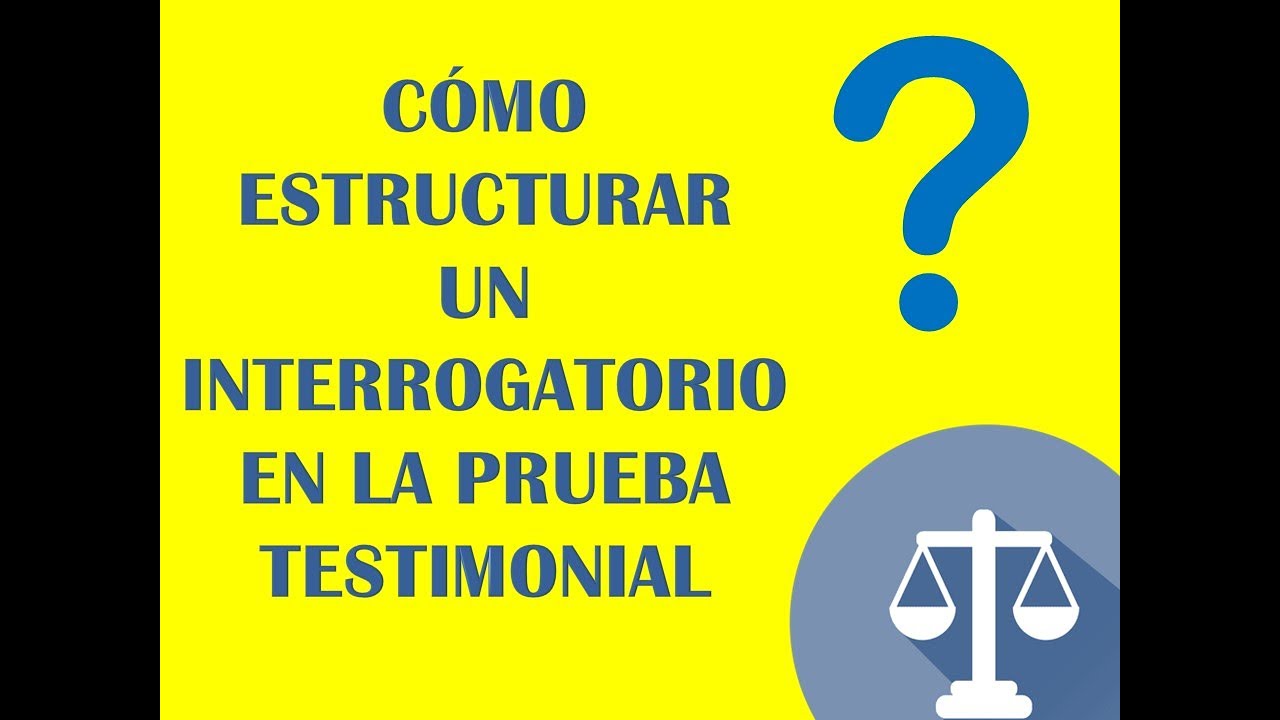 ¿CÓMO INTERROGAR A UN TESTIGO EN EL PROCESO CIVIL?