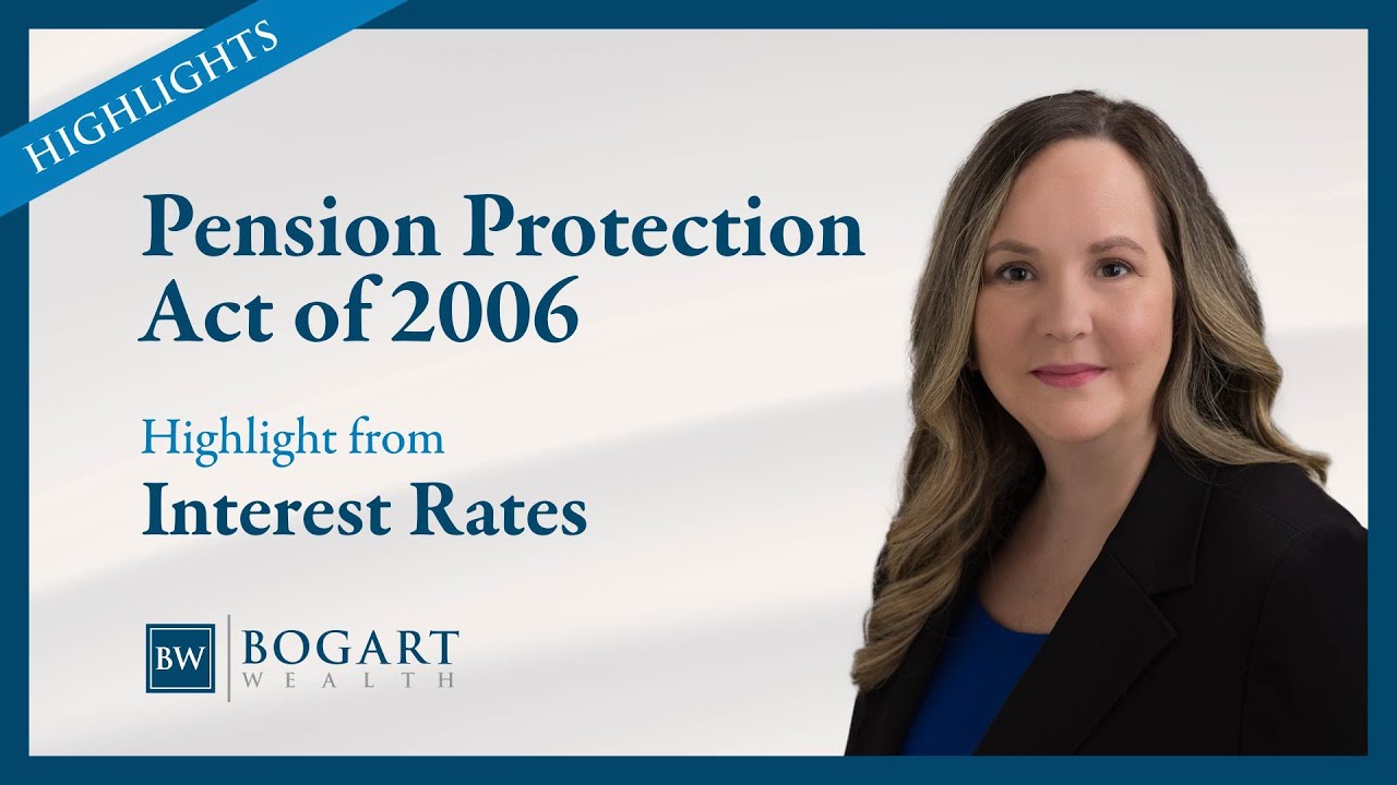 Pension Protection Act of 2006 | Bogart Wealth Learning Highlight