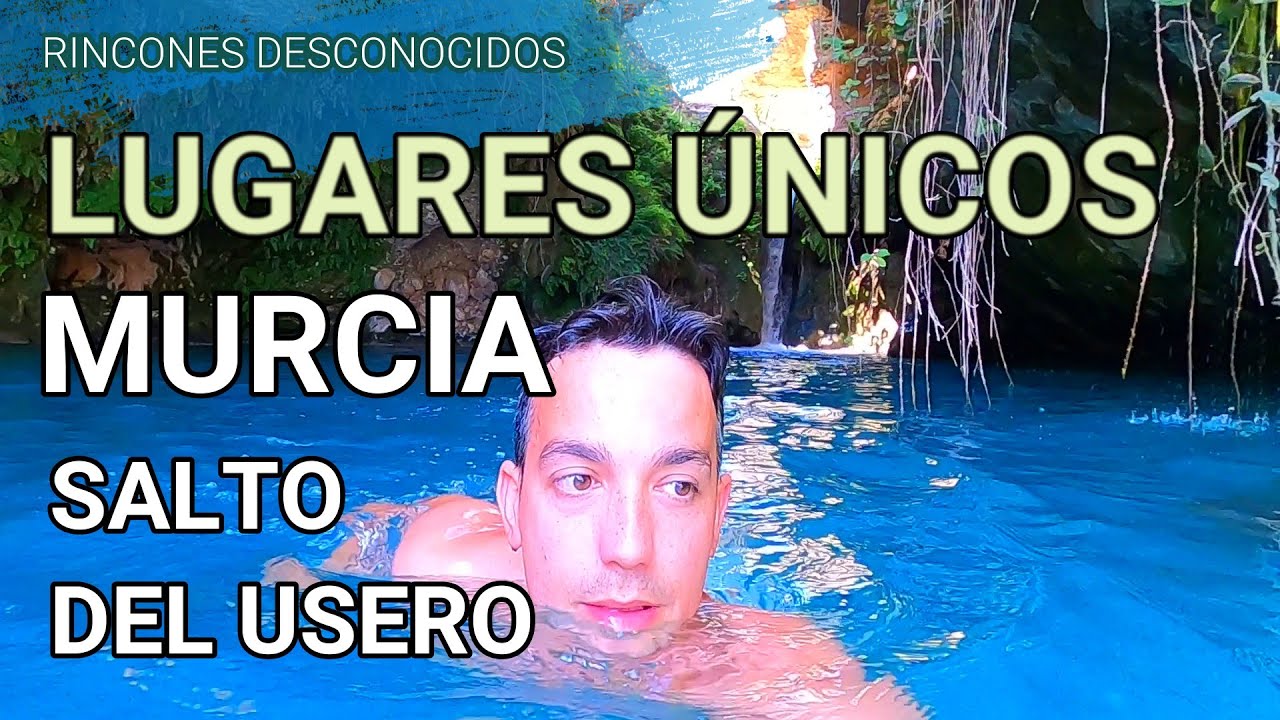 Qué ver en MURCIA SALTO DEL USERO - Lugares imprescindibles