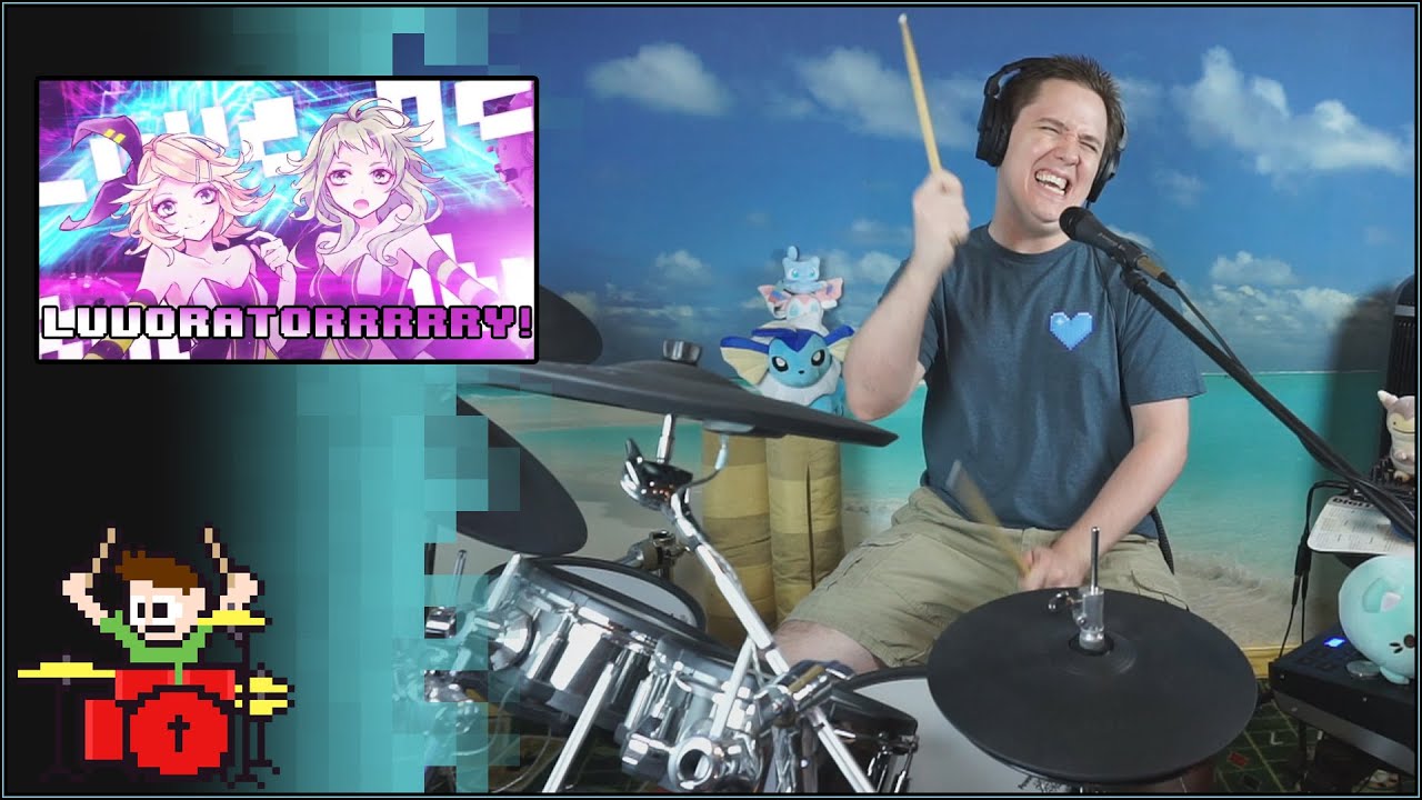 LUVORATORRRRRY! On Drums!