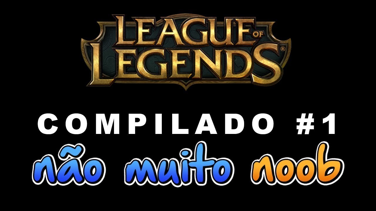 COMPILADO NÃO MUITO NOOB #1