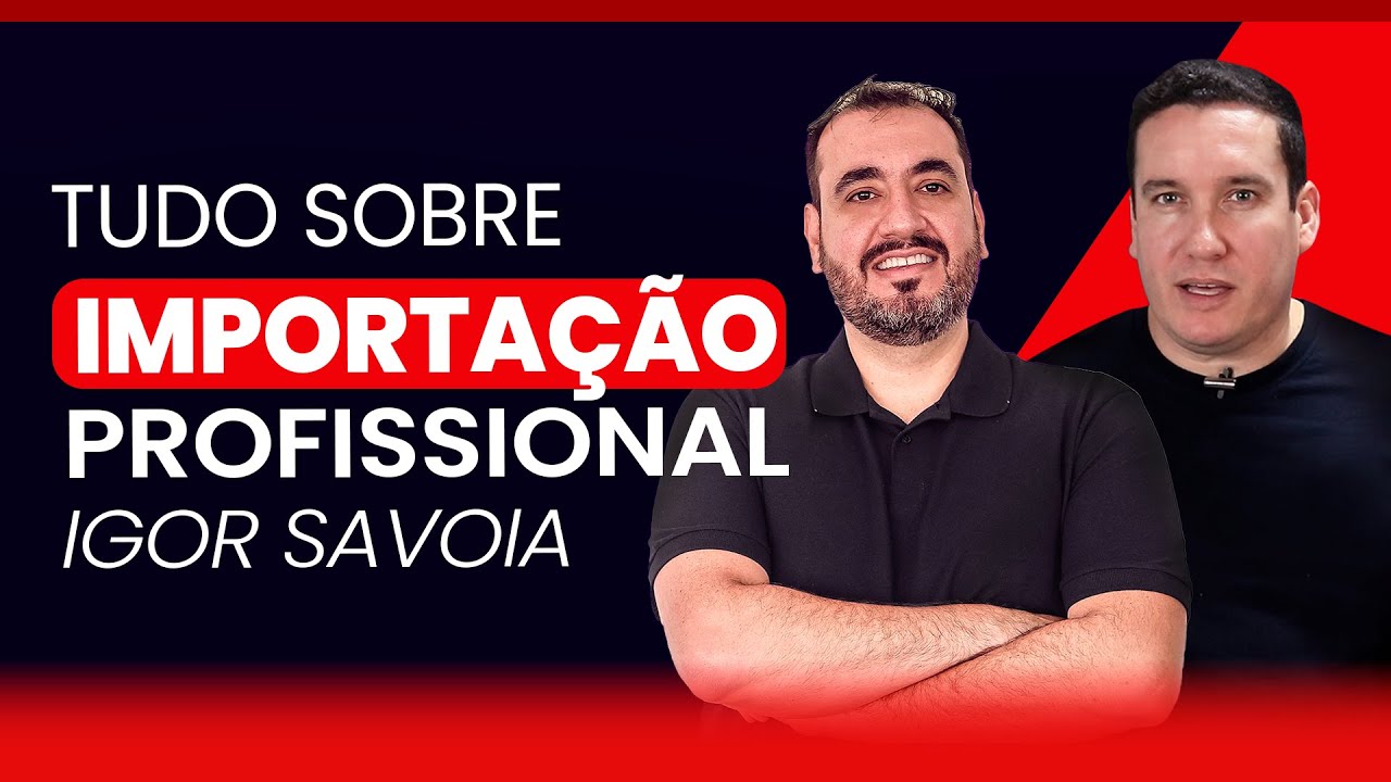 TUDO SOBRE IMPORTA&Ccedil;&Atilde;O, COM IGOR SAVOIA,COMO CHEGAMOS A IMPORTAR MAIS DE 400 CONTAINERS!