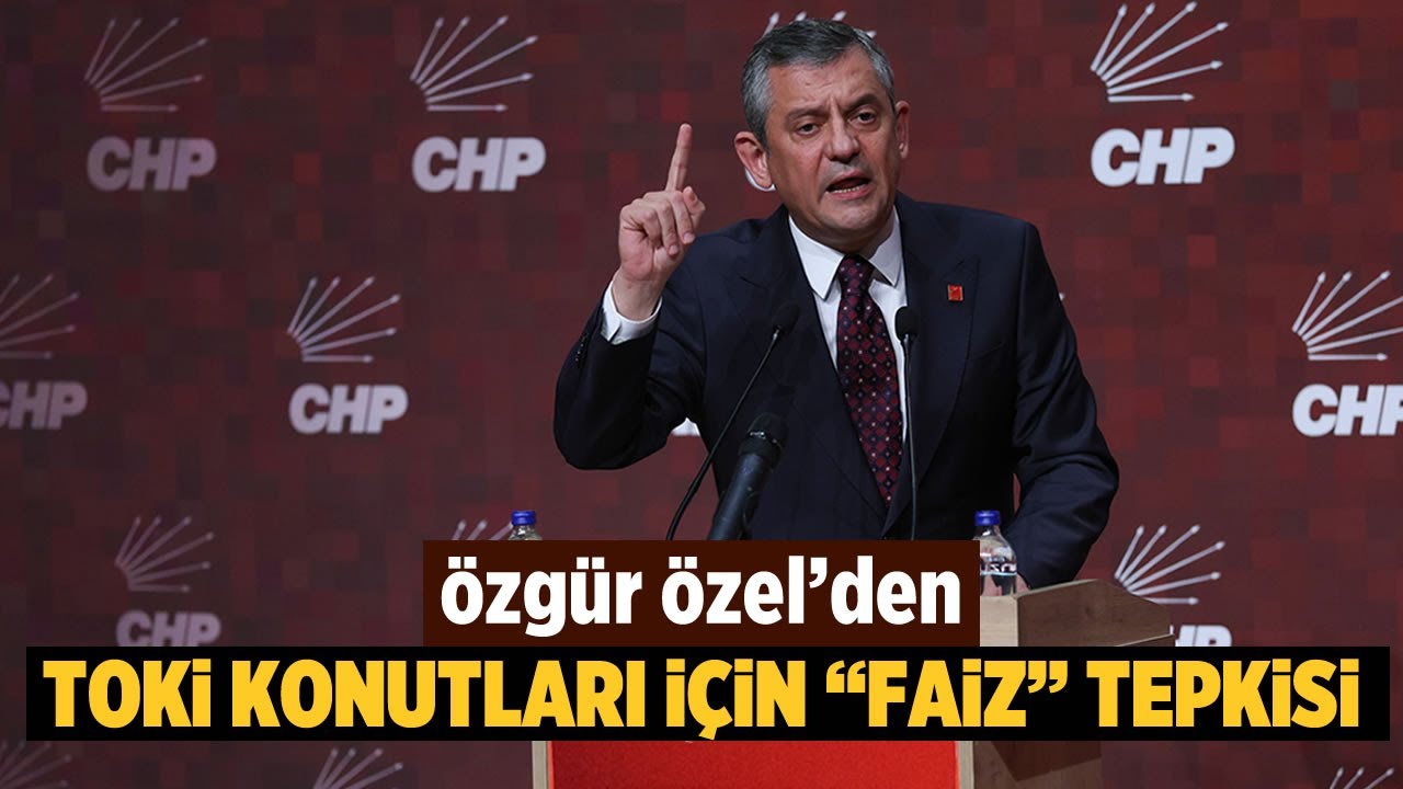 Özgür Özel’den TOKİ konutları için “faiz” tepkisi