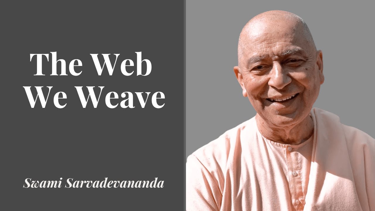 The Web We Weave - Swami Sarvadevananda