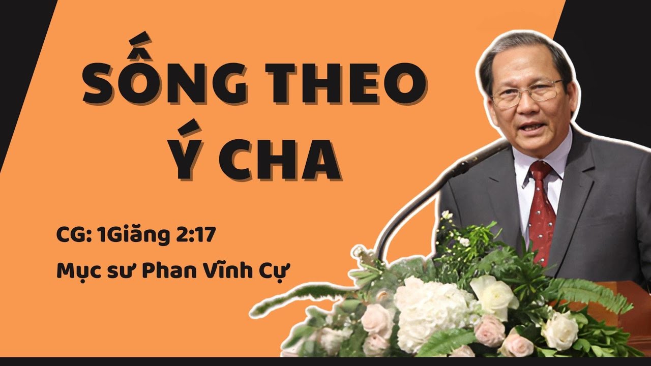 SỐNG THEO Ý CHA - Mục sư Phan Vĩnh Cự
