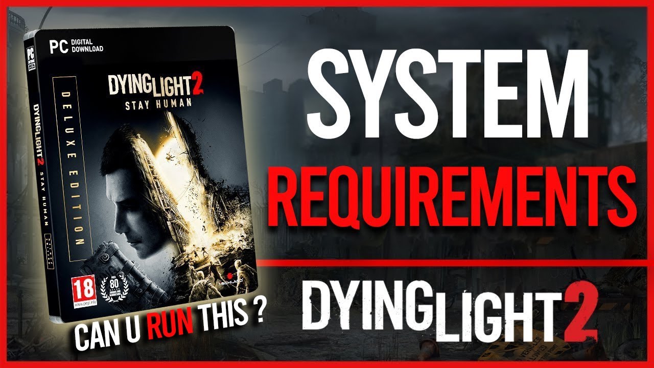 Dying Light 2 System Requirements Revealed | Can Your PC Run Dying Light 2 ?