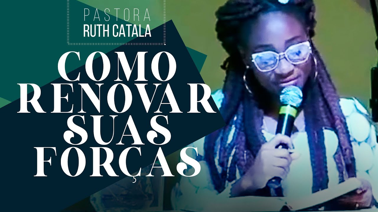 COMO RENOVAR SUAS FORÇAS EM DEUS | Pastora Ruth Catala (Pregação)