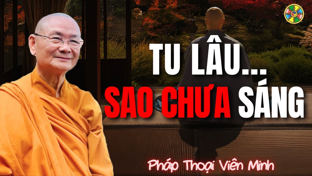 Tu Lâu Mà Không Sáng: Vì Đâu? - Lời Khai Thị Từ Thầy Viên Minh