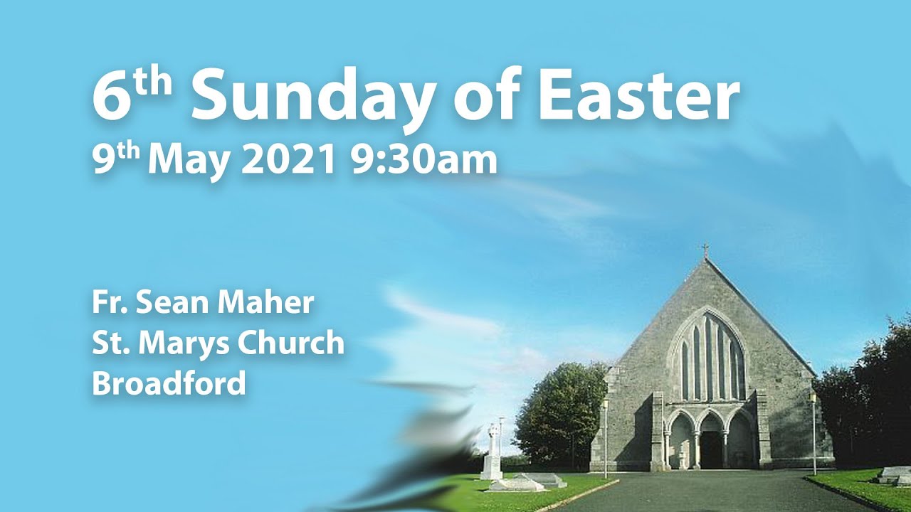 6th Sunday of Easter | 09/05/2021 | fr. Sean Maher