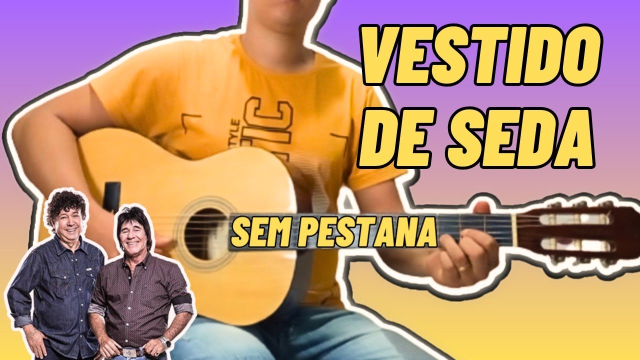 Como Tocar VESTIDO DE SEDA Teodoro e Sampaio no Violão Simplificada Sem Pestana