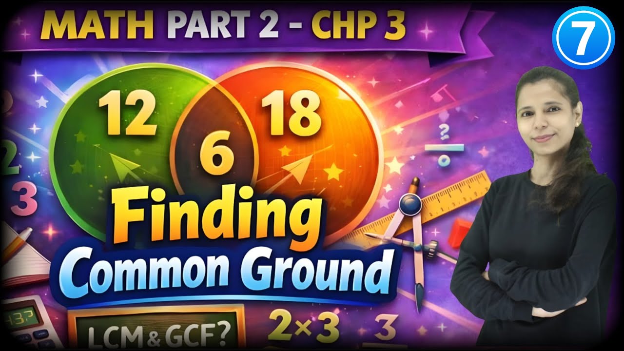 Class 7 Maths Part 2 Chapter 3 | Finding Common Ground | Complete NCERT Explanation